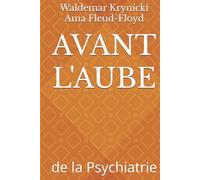 AVANT L'AUBE: de la Psychiatrie