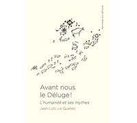 Avant nous le Déluge !: L'humanité et ses mythes