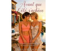 AVANT QUE L’ÉTÉ S’ACHÈVE: Elles savaient que le temps leur était compté. Elles choisirent de s’aimer quand même.: 9