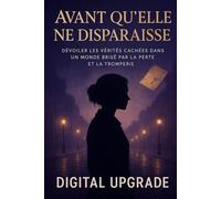 Avant qu'elle ne disparaisse : un roman: Dévoiler les vérités cachées dans un monde brisé par la perte et la tromperie