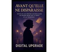 Avant qu'elle ne disparaisse : un roman: Dévoiler les vérités cachées dans un monde brisé par la perte et la tromperie