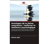 Avantages de la pleine conscience : renforcer la résilience psychologique: Efficacité de la pleine conscience dans la résilience psychologique chez les patients atteints de cancer