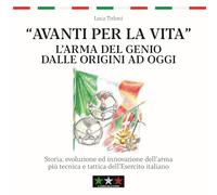 Avanti per la vita. L’Arma del Genio dalle origini ad oggi