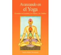 Avanzando en el Yoga: El sendero de Kundalini, los chakras y los Siddhas