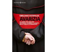 Avarizia. Le carte che svelano ricchezza, scandali e segreti della Chiesa di Francesco