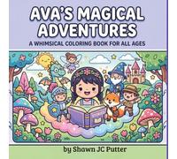 Ava's Magical Adventures: A Whimsical Coloring Book for All Ages