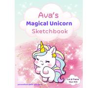 Ava's Magical Unicorn Sketchbook: Personalized Unicorn Sketchbook for Girls - Custom Name Art Journal, Drawing Pad & Coloring Book - Ages 3+ | Gift ... Fun, Cut & Frame Pages, 8.5x11 Inches