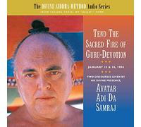 Avatar Adi Da Samraj - Tend the Sacred Fire of Guru-Devotion