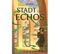 Avatar - Der Herr der Elemente: Stadt der Echos (Avatar-Legenden 1)