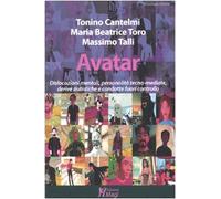 Avatar. Dislocazioni mentali, personalità tecno-mediate, derive autistiche e condotte fuori controllo