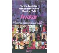 Avatar. Dislocazioni mentali, personalità tecno-mediate, derive autistiche e condotte fuori controllo