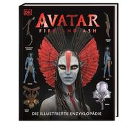 Avatar Fire and Ash Die illustrierte Enzyklopädie: Das offizielle Buch zum Film. Mit exklusiven Einblicken und spektakulären Originalbildern