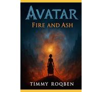 AVATAR: FIRE AND ASH: RISE OF THE ASH PEOPLE - When the Flames Die, A New Enemy is Born