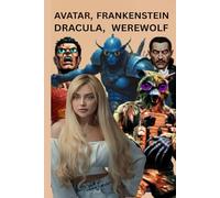 AVATAR, FRANKENSTEIN, DRACULA, WEREWOLF