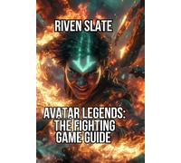 Avatar Legends: The Fighting Game Guide: Master Flow Stance Defense and Chakra Resource Management