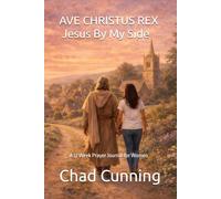 AVE CHRISTUS REX: Jesus By My Side: A 12 Week Prayer Journal for Women