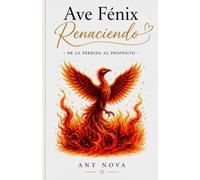 Ave Fénix Renaciendo: De la pérdida al propósito.
