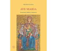Ave Maria. Itinerario biblico interiore