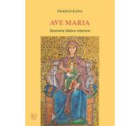 Ave Maria. Itinerario biblico interiore