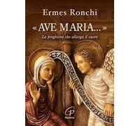 «Ave Maria...». La preghiera che allarga il cuore