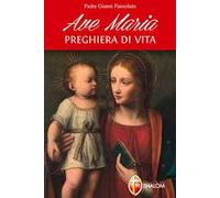 Ave Maria. Preghiera di vita