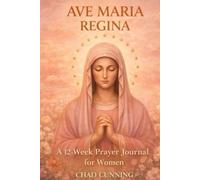 AVE MARIA REGINA: A 12-Week Guided Prayer Journal for Women Seeking a Deeper Prayer Life