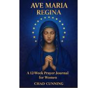 AVE MARIA REGINA: A Christ-Centered Prayer Journal for Women, Inspired by Marian Devotion