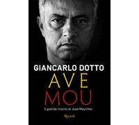 Ave Mou. Il grande ritorno di José Mourinho