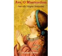 Ave, o misericordiosa. Inni alla Vergine Santissima