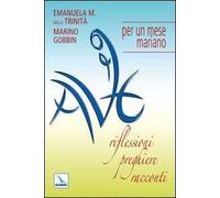 Ave. Riflessioni, preghiere, racconti per un mese mariano