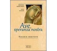 Ave, speranza nostra. Rosario meditato