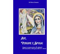 Ave Vergine e Sposa!: Novena in preparazione alla solennità dell'Immacolata Concezione della Beata Vergine Maria