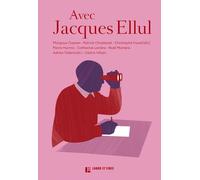 Avec Jacques Ellul: En sortir avec Jacques Ellul