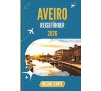 AVEIRO REISEFÜHRER 2026: Ein Wandteppich aus Kanälen, Kultur und Süßigkeiten