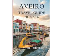 AVEIRO TRAVEL GUIDE 2025-2026: Slow Days, Coastal Beauty, and Everyday Life in Portugal’s Hidden Gem