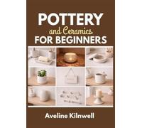 Aveline Kilnwell Pottery and Ceramics for Beginners (Tascabile)