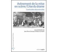 Avènement de la mise en scène/Crise du drame. Continuités-discontinuités