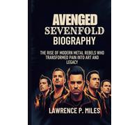 AVENGED SEVENFOLD BIOGRAPHY: The Rise of Modern Metal Rebels Who Transformed Pain into Art and Legacy