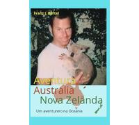 Aventura Austrália, Nova Zelânda: Um aventureiro na Oceania