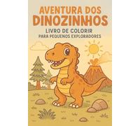 Aventura dos Dinozinhos - Livro de Colorir para Pequenos Exploradores