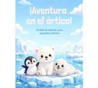 ¡Aventura en el ártico!: Un libro de colorear para pequeños artistas