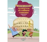 Aventura en el Coliseo romano: Diviértete con las aventuras de Carmen, Marco y el abuelo en la Roma antigua, y descubre la historia explicada como si fuera un cuento para niños y niñas.
