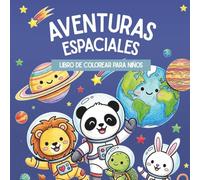Aventura Espacial Ayurvana: Libro de Colorear para Niños. Animales Astronautas en el Espacio, Planetas y Galaxias. Actividad de Mindfulness y Creatividad (3-8 años).