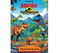 AVENTURA JURÁSSICA: DINOSSAUROS PARA COLORIR E EXPLORAR
