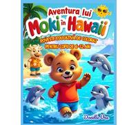 Aventura lui Moki în Hawaii - Carte de colorat amuzantă cu poveste pentru copii 6-12 ani: Descoperă magia tropicelor alături de ursulețul curios Moki ... exotice, prieteni noi și distracție de vară!