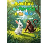 Aventura na Floresta e no Mar: Livro de Colorir