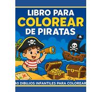 Aventura Pirata: Libro para Colorear de Piratas para Niños: 40 Dibujos de Barcos, Mapas del Tesoro, Cofres y Más para Niños de 3 a 8 Años
