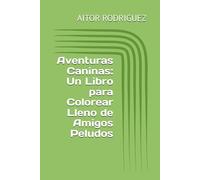 Aventuras Caninas: Un Libro para Colorear Lleno de Amigos Peludos
