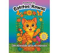 Aventuras de Gatitos Kawaii: Un divertido libro de colorear para niños: 50 páginas para colorear de gatitos, ideal para niños de todas las edades.