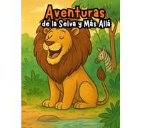 Aventuras de la Selva y Más Allá: Spanish children’s stories with morals about friendship, honesty, and confidence - tales that teach and make kids laugh.
